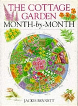 The Cottage Garden: Month-By-Month by Jackie Bennett