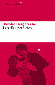 Los días perfectos by Jacobo Bergareche