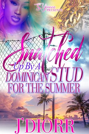 Snatched Up By A Dominican Stud For The Summer by J'Diorr