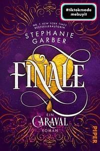 Finale: Ein Caraval-Roman | Bezaubernd und fantasievoll: Die BookTok-Sensation! by Stephanie Garber