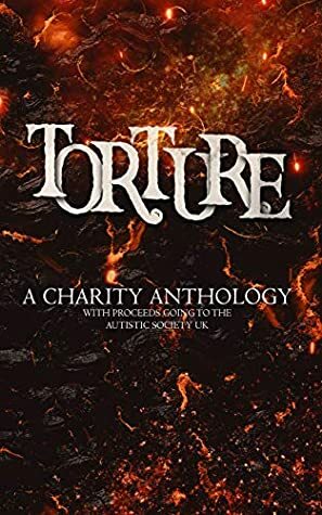 Torture: A Halloween Anthology by Laura Morgan, Paula Acton, Samantha Lewis, A.J. Blackburn, Anna Edwards, T J Podger, Claire Marta, Crystal North, Emma Luna