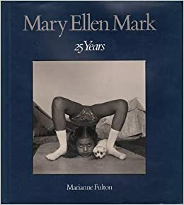 Mary Ellen Mark: 25 Years by Marianne Fulton