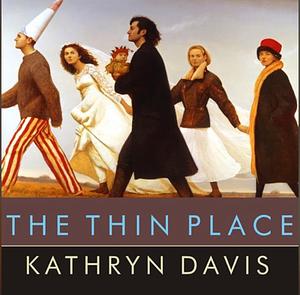 The Thin Place by Kathryn Davis