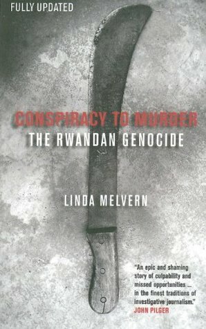 Conspiracy to Murder: The Rwandan Genocide by Linda Melvern