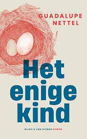 Het enige kind by Guadalupe Nettel