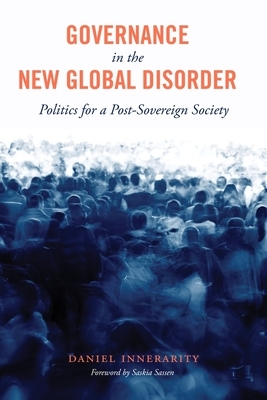 Governance in the New Global Disorder: Politics for a Post-Sovereign Society by Daniel Innerarity