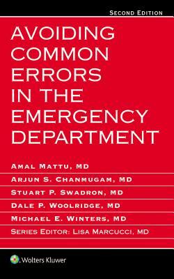 Avoiding Common Errors in the Emergency Department by Dale P. Woolridge, Amal Mattu, Carrie D. Tibbles, Arjun S. Chanmugam, Stuart P. Swadron