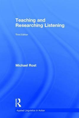 Teaching and Researching Listening by Michael Rost