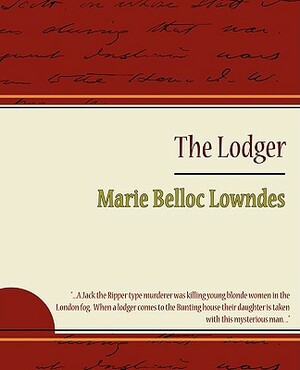 The Lodger by Marie Belloc Lowndes, Marie Belloc Lowndes, Belloc Lowndes Marie Belloc Lowndes