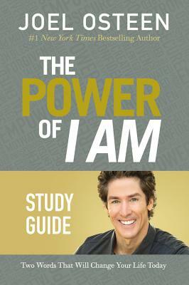 The Power of I Am: Two Words That Will Change Your Life Today by Joel Osteen