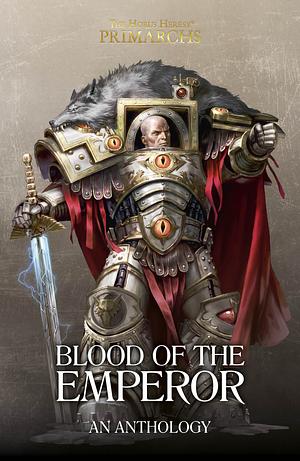 Blood of the Emperor by David Guymer, Chris Wraight, Graham McNeil, Mike Brooks, Nick Kyme, Andy Clark