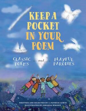 Keep a Pocket in Your Poem: Classic Poems and Playful Parodies by J. Patrick Lewis