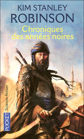 Chroniques des années noires by Kim Stanley Robinson