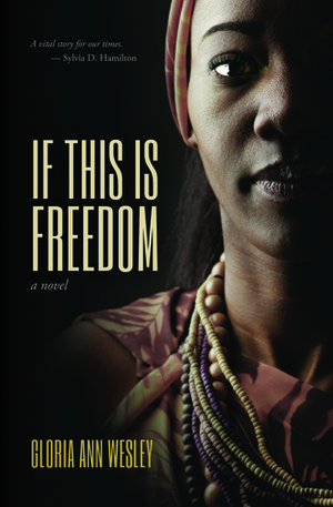 If This Is Freedom by Gloria Ann Wesley