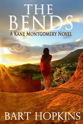 The Bends: A Kane Montgomery Novel by Bart Hopkins