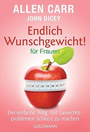 Endlich Wunschgewicht! für Frauen: Der einfache Weg, mit Gewichtsproblemen Schluss zu machen by Annika Tschöpe, Allen Carr, John Dicey