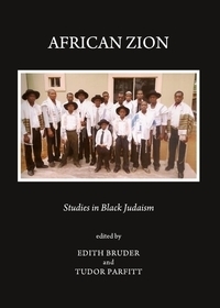 African Zion: Studies in Black Judaism by Edith Bruder, Tudor Parfitt