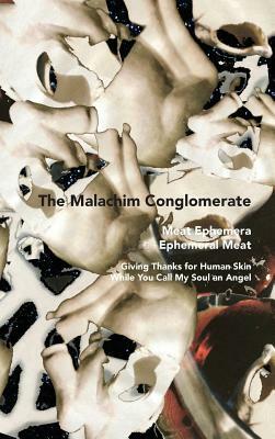 The Malachim Conglomerate: Meat Ephemera Ephemeral Meat by Jj Hastain