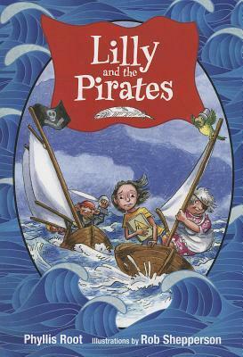Lilly and the Pirates by Rob Shepperson, Phyllis Root