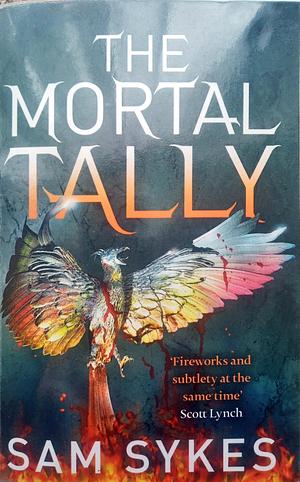 The Mortal Tally: Bring Down Heaven Book 2 by Sam Sykes