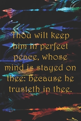 Thou wilt keep him in perfect peace, whose mind is stayed on thee: because he trusteth in thee.: Dot Grid Paper by Sarah Cullen