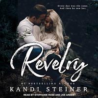 Revelry by Kandi Steiner