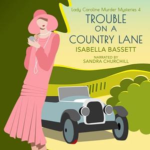 Trouble on a Country Lane by Isabella Bassett