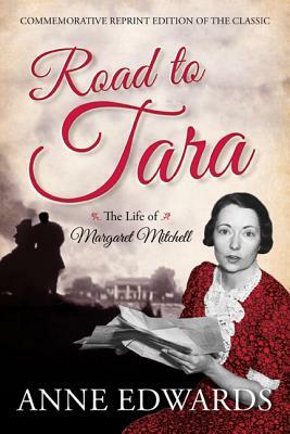 Road to Tara: The Life of Margaret Mitchell by Anne Edwards