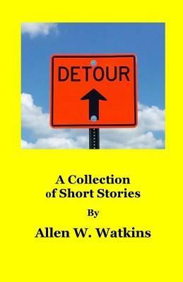 Detour: A Collection of Short Stories by Allen W. Watkins