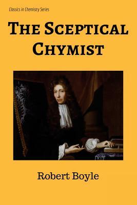 The Sceptical Chymist by Robert Boyle