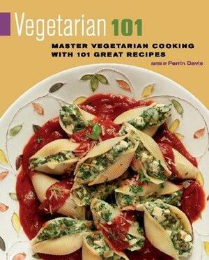 Vegetarian 101: Master Vegetarian Cooking with 101 Great Recipes by Perrin Davis