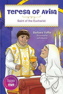 Teresa of Ávila: Saint for the Eucharist by Barbara Yoffie