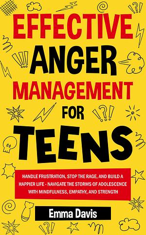 Effective Anger Management For Teens by Emma Davis