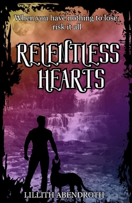 Relentless Hearts by Lillith Abendroth