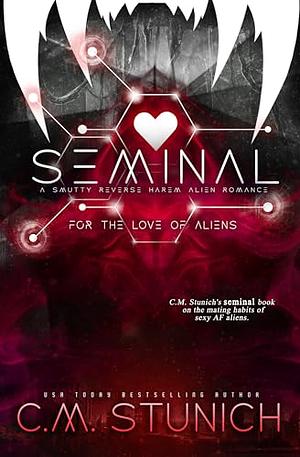 Seminal: A Why Choose Alien Romance  by C.M. Stunich