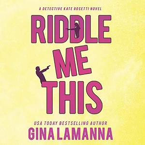 Riddle Me This by Gina LaManna