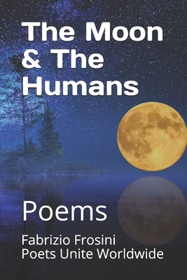 The Moon & the Humans: Poems by Fabrizio Frosini, Poets Unite Worldwide