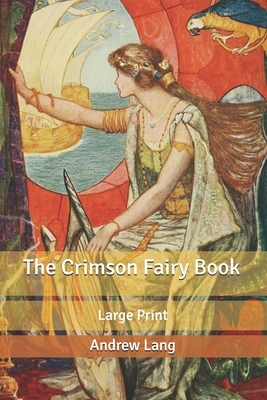 The Crimson Fairy Book: Large Print by Andrew Lang