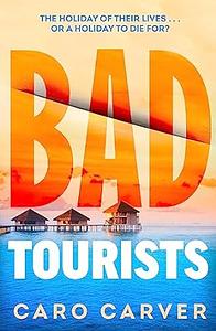 Bad Tourists by Caro Carver