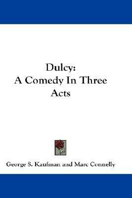 Dulcy by Marc Connelly, George S. Kaufman, Booth Tarkington