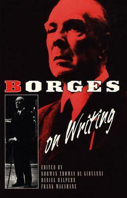 Borges on Writing by Frank MacShane, Jorge Luis Borges, Norman Thomas di Giovanni, Daniel Halpern