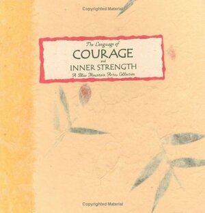 The Language of Courage & Inner Strength: A Collection by Douglas Pagels