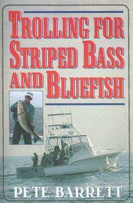Trolling for Striped Bass and Bluefish by Pete Barrett
