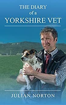 The Diary of a Yorkshire Vet by Julian Norton