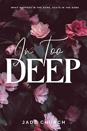 In Too Deep by Jade Church