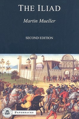 The Iliad by Martin Mueller