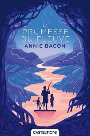 La promesse du fleuve by Annie Bacon