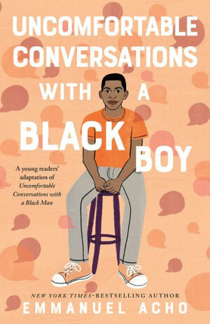 Uncomfortable Conversations with a Black Boy by Emmanuel Acho