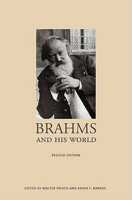 Brahms and His World: Revised Edition by Walter Frisch, Kevin C. Karnes