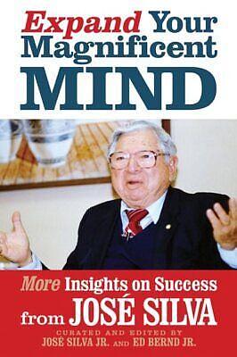 Expand Your Magnificent Mind: More Insights on Success from José Silva by José Silva
